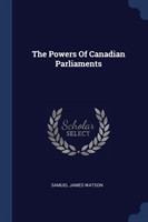Powers of Canadian Parliaments