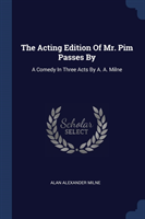 Acting Edition of Mr. Pim Passes by