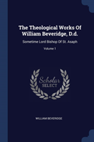 THE THEOLOGICAL WORKS OF WILLIAM BEVERID