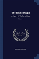 THE HEIMSKRINGLA: A HISTORY OF THE NORSE