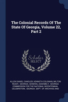 Colonial Records of the State of Georgia, Volume 22, Part 2