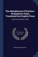 Mahabharata of Krishna-Dwaipayana Vyasa Translated Into English Prose