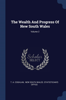 Wealth and Progress of New South Wales; Volume 2