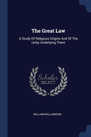 THE GREAT LAW: A STUDY OF RELIGIOUS ORIG