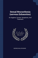 SEXUAL NEURASTHENIA  NERVOUS EXHAUSTION