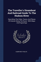Traveller's Steamboat and Railroad Guide to the Hudson River