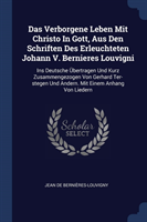 Das Verborgene Leben Mit Christo in Gott, Aus Den Schriften Des Erleuchteten Johann V. Bernieres Louvigni