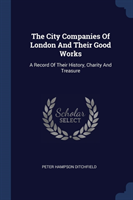 City Companies of London and Their Good Works