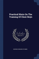 Practical Hints on the Training of Choir Boys