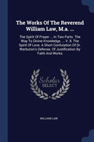 Works of the Reverend William Law, M.A. ...