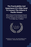 Practicability and Importance of a Ship Canal to Connect the Atlantic & Pacific Oceans