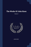 Works of John Knox; Volume 1