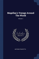 Magellan's Voyage Around the World; Volume 1