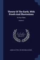 THEORY OF THE EARTH, WITH PROOFS AND ILL