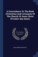 Concordance to the Book of Doctrine and Covenants of the Church of Jesus Christ of Latter-Day Saints