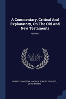 Commentary, Critical and Explanatory, on the Old and New Testaments; Volume 2