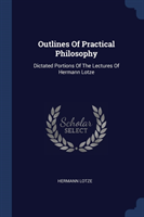 OUTLINES OF PRACTICAL PHILOSOPHY: DICTAT