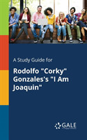 Study Guide for Rodolfo "Corky" Gonzales's "I Am Joaquin"