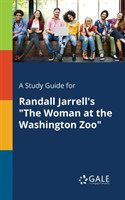 Study Guide for Randall Jarrell's "The Woman at the Washington Zoo"