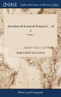 Anecdotes de la cour de Francois I.... of 3; Volume 2