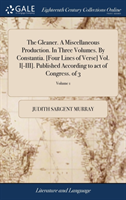 Gleaner. A Miscellaneous Production. In Three Volumes. By Constantia. [Four Lines of Verse] Vol. I[-III]. Published According to act of Congress. of 3; Volume 1