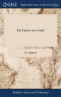 THE FARRIERS NEW GUIDE: CONTAINING FIRST