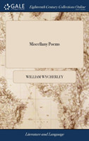 Miscellany Poems As Satyrs, Epistles, Love-Verses, Songs, Sonnets, &c. by W. Wycherley, Esq