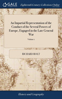 Impartial Representation of the Conduct of the Several Powers of Europe, Engaged in the Late General War