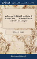 AN ESSAY ON THE LIFE OF JESUS CHRIST. BY