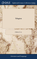 Islington Or, the Humours of New Tunbridge Wells, Entertaining and Useful, Adapted to the Taste of Both Sexes and All Ages: Or, the Blazing Star in the World of the Moon; ... Address'd to Mrs. Reason, Who Represents the Chief Character.