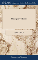 Shakespeare's Poems Containing, I. Venus and Adonis. II. the Rape of Lucrece. III. the Passionate Pilgrim. IV. Sonnets