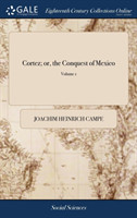 Cortez; or, the Conquest of Mexico