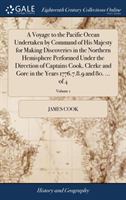 Voyage to the Pacific Ocean Undertaken by Command of His Majesty for Making Discoveries in the Northern Hemisphere Performed Under the Direction of Captains Cook, Clerke and Gore in the Years 1776.7.8.9 and 80. ... of 4; Volume 1
