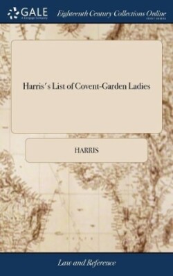 Harris's List of Covent-Garden Ladies