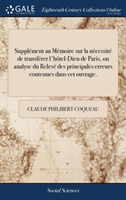 Supplement Au Memoire Sur La Necessite de Transferer l'Hotel-Dieu de Paris, Ou Analyse Du Releve Des Principales Erreurs Contenues Dans CET Ouvrage.