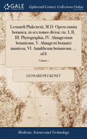 Leonardi Plukenetii, M.D. Opera omnia botanica, in sex tomos divisa; viz. I, II, III. Phytographia, IV. Almagestum botanicum, V. Almagesti botanici mantissa, VI. Amaltheum botanicum. ... of 6; Volume 1