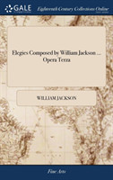 Elegies Composed by William Jackson ... Opera Terza