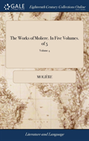 Works of Moliere. in Five Volumes. of 5; Volume 4