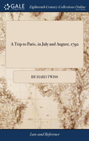 Trip to Paris, in July and August, 1792