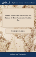 Halkhut talmud torah rabi Mosheh ben Maimon R. Mosis Maimonidis tractatus duo