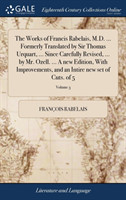 Works of Francis Rabelais, M.D. ... Formerly Translated by Sir Thomas Urquart, ... Since Carefully Revised, ... by Mr. Ozell. ... a New Edition, with Improvements, and an Intire New Set of Cuts. of 5; Volume 3