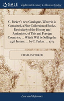 C. PARKER'S NEW CATALOGUE, WHEREIN IS CO