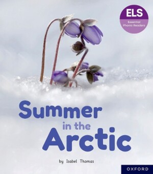 Essential Letters and Sounds: Essential Phonic Readers: Oxford Reading Level 3: Summer in the Arctic