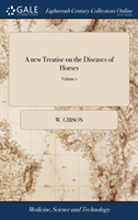 A NEW TREATISE ON THE DISEASES OF HORSES