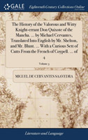 History of the Valorous and Witty Knight-Errant Don Quixote of the Mancha. ... by Michael Cervantes, Translated Into English by Mr. Shelton, and Mr. Blunt. ... with a Curious Sett of Cutts from the French of Coypell. ... of 4; Volume 3