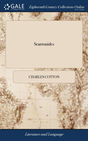 Scarronides Or, Virgil Travestie. a Mock Poem on the First and Fourth Books of Virgil's AEneis, in English Burlesque. by Charles Cotton, Esq. ... the Fifteenth Edition