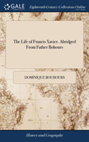 THE LIFE OF FRANCIS XAVIER. ABRIDGED FRO