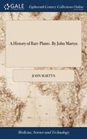 History of Rare Plants. by John Martyn