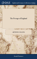 THE PEERAGE OF ENGLAND: OR, AN HISTORICA