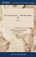 De l'esprit des loix, ... Nouvelle edition. of 3; Volume 3